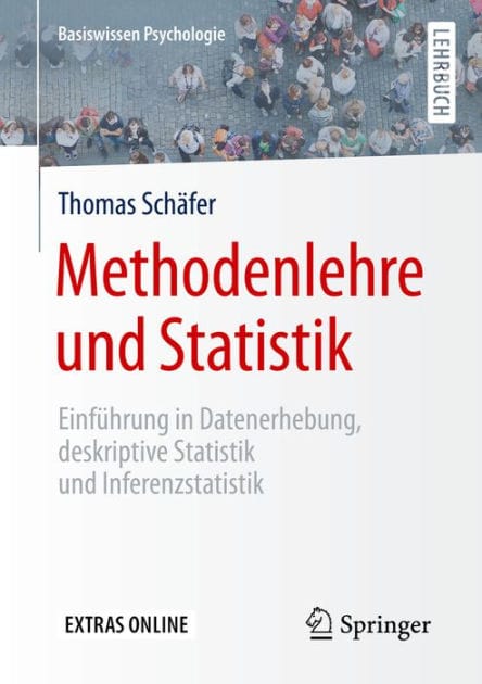 Methodenlehre und Statistik: Einf�hrung in Datenerhebung, deskriptive Statistik und Inferenzstatistik