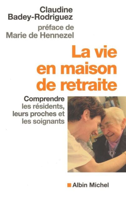 La Vie en maison de retraite: Comprendre les résidents leurs proches et les soignants