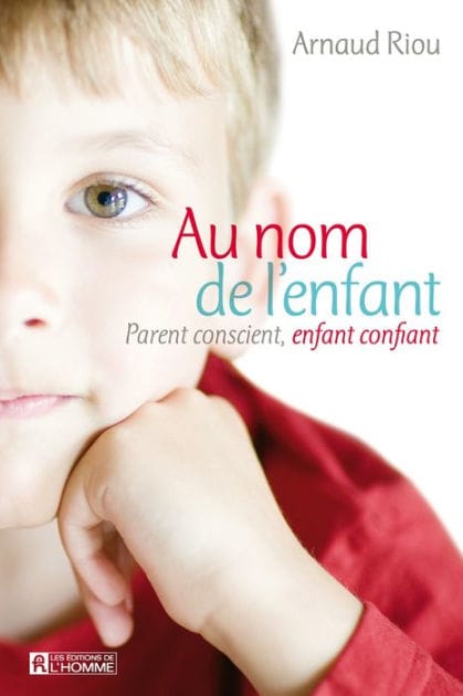 Au nom de l'enfant: Parent conscient, enfant confiant