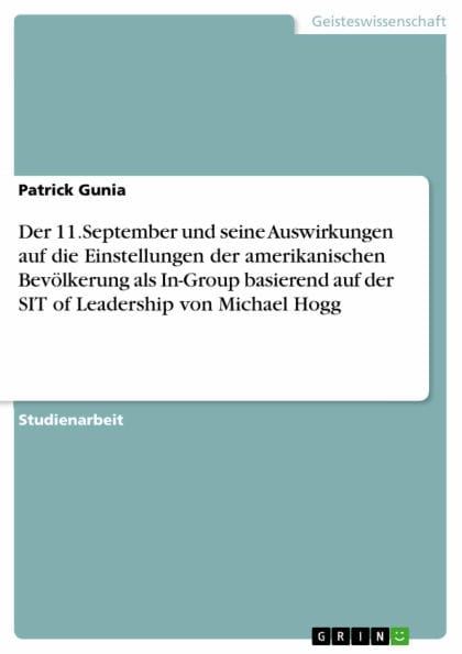 Der 11.September und seine Auswirkungen auf die Einstellungen der amerikanischen Bevölkerung als In-Group basierend auf der SIT of Leadership von Michael Hogg