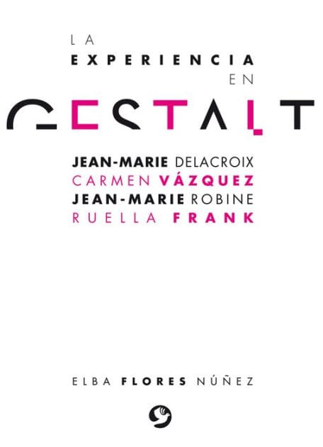 La experiencia en gestalt: Jean-Marie Delacroix Carmen V�zquez Jean-Marie Robine Ruella Frank