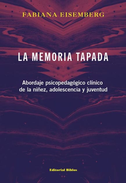 La memoria tapada: Abordaje psicopedagógico clínico de la niñez, adolescencia y juventud