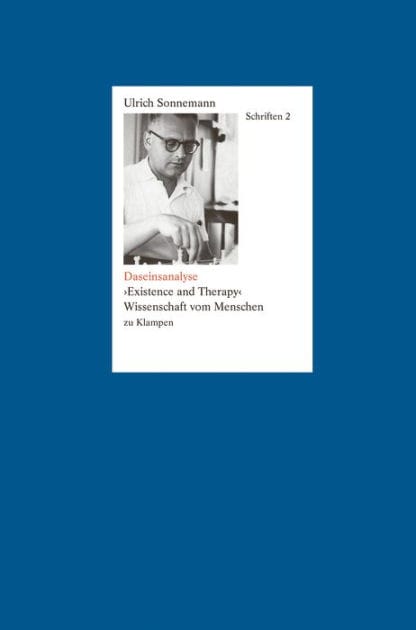 Daseinsanalyse. Schriften 2: »Existence and Therapy«. Wissenschaft vom Menschen