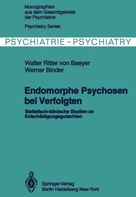 Endomorphe Psychosen bei Verfolgten: Statistisch-klinische Studien an Entsch�digungsgutachten