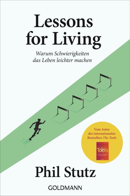 Lessons for living: Warum Schwierigkeiten das Leben leichter machen - Vom Autor des internationalen Bestsellers "The Tools"