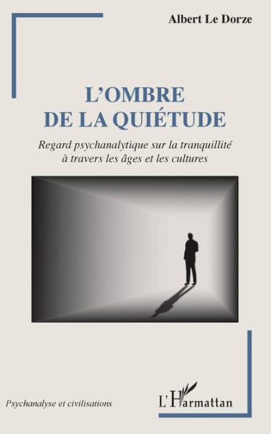 L'ombre de la quiétude: Regard psychanalytique sur la tranquilité à travers les âges et les cultures