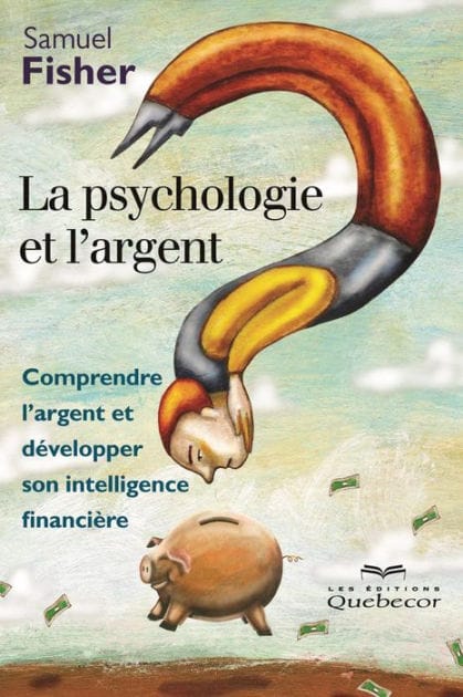 La psychologie et l'argent: Comprendre l'argent et développer son intelligence financière