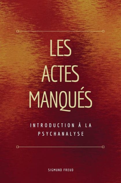 Les Actes Manqu�s: Introduction � la psychanalyse