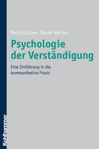 Psychologie der Verständigung: Eine Einführung in die kommunikative Praxis
