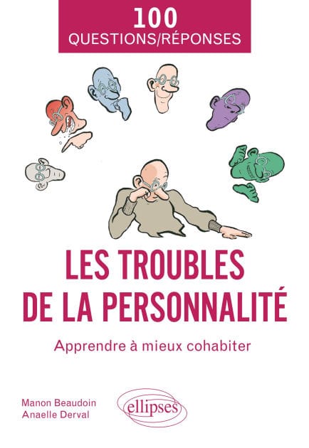 Les troubles de la personnalité: Apprendre à mieux cohabiter