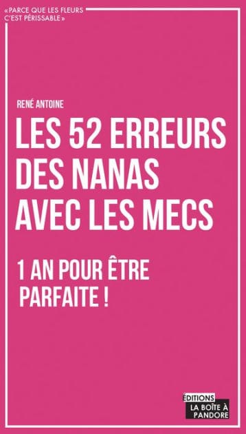 Les 52 erreurs des nanas avec les mecs: Un livre plein d'humour pour enfin comprendre les hommes !