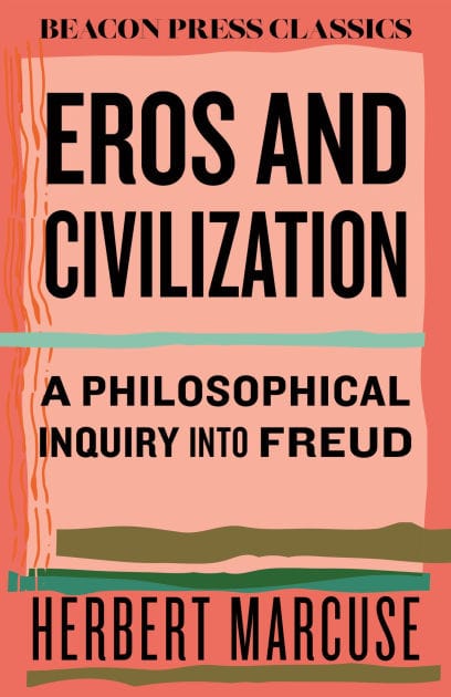 Eros and Civilization: A Philosophical Inquiry into Freud