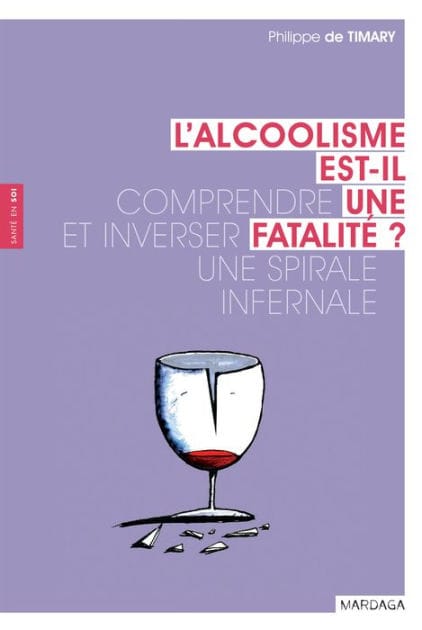 L'alcoolisme est-il une fatalité ?: Comprendre et inverser une spirale infernale