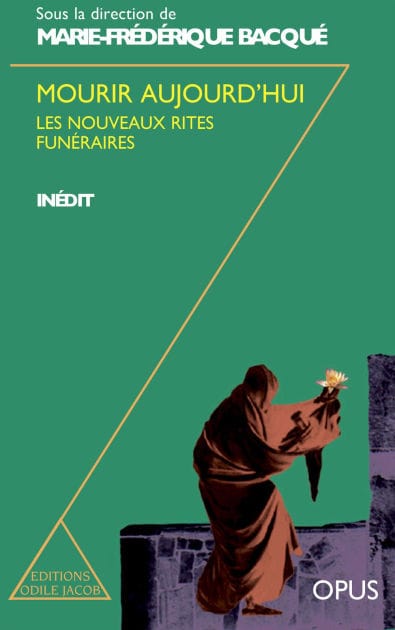 Mourir aujourd'hui: Les nouveaux rites funéraires