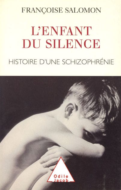 L' Enfant du silence: Histoire d'une schizophrénie