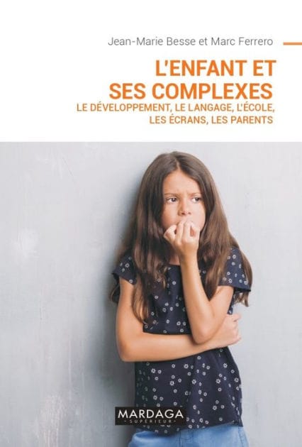 L'enfant et ses complexes NED: Le développement, le langage, l'école, les écrans, les parents
