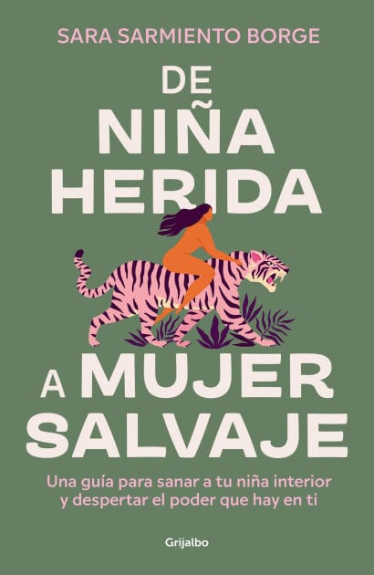 De niña herida a mujer salvaje: Una guía para sanar a tu niña interior y despertar el poder que hay en ti