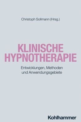 Klinische Hypnotherapie: Entwicklungen, Methoden und Anwendungsgebiete
