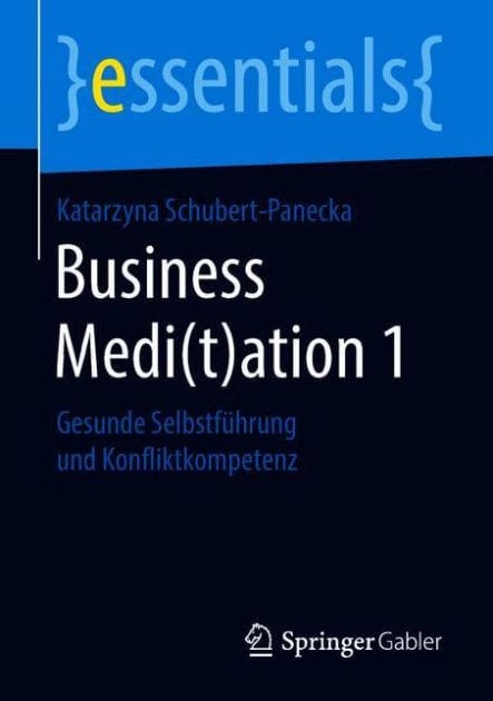 Business Medi(t)ation 1: Gesunde Selbstf�hrung und Konfliktkompetenz