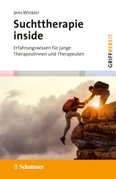 Suchttherapie inside: Erfahrungswissen für junge Therapeutinnen und Therapeuten