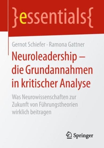 Neuroleadership - die Grundannahmen in kritischer Analyse: Was Neurowissenschaften zur Zukunft von F�hrungstheorien wirklich beitragen
