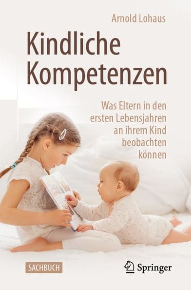 Kindliche Kompetenzen: Was Eltern in den ersten Lebensjahren an ihrem Kind beobachten k�nnen