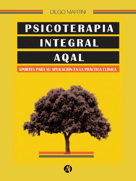 Psicoterapia integral AQAL: Aportes para su aplicación en la práctica clínica