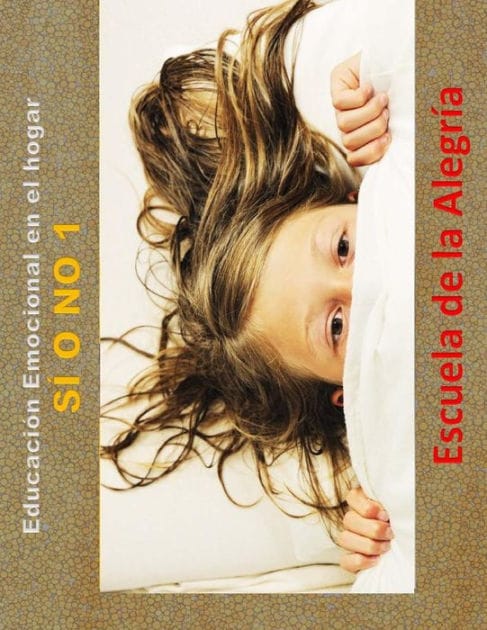 Educacion Emocional en el hogar. Si o no 1.: Educamos para la VIDA.