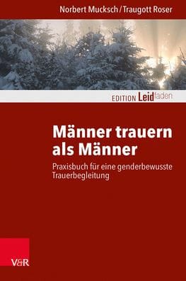 Manner trauern als Manner: Praxisbuch fur eine genderbewusste Trauerbegleitung
