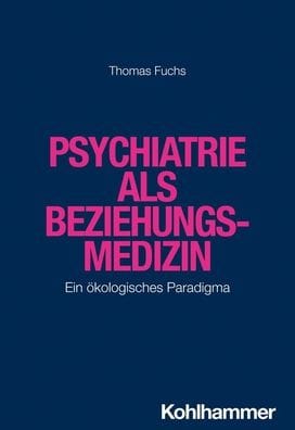 Psychiatrie als Beziehungsmedizin: Ein okologisches Paradigma
