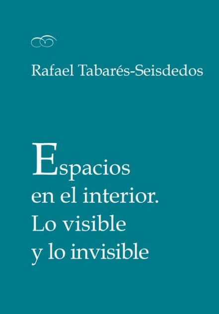 Espacios en el interior: Lo visible y lo invisible