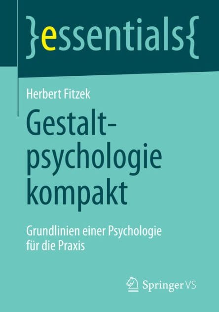 Gestaltpsychologie kompakt: Grundlinien einer Psychologie f�r die Praxis