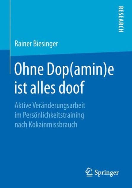 Ohne Dop(amin)e ist alles doof: Aktive Ver�nderungsarbeit im Pers�nlichkeitstraining nach Kokainmissbrauch