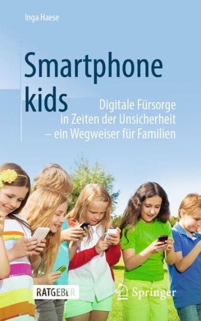 Smartphonekids: Digitale F�rsorge in Zeiten der Unsicherheit - ein Wegweiser f�r Familien