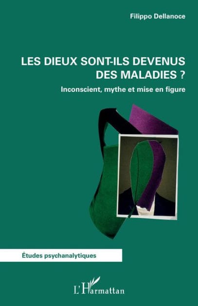 Les dieux sont-ils devenus des maladies ?: Inconscient, mythe et mise en figure