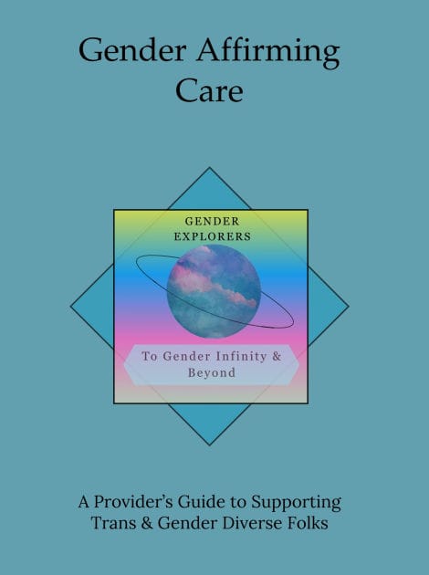 Gender Affirming Care: A Provider's Guide to Supporting Trans & Gender Diverse Folks