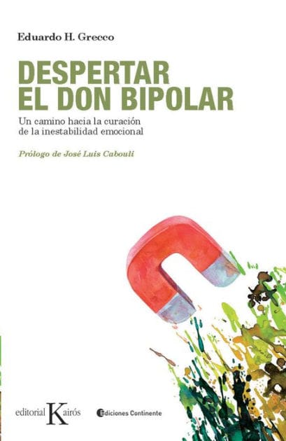 Despertar el don bipolar: Un camino hacia la curaci�n de la inestabilidad emocional