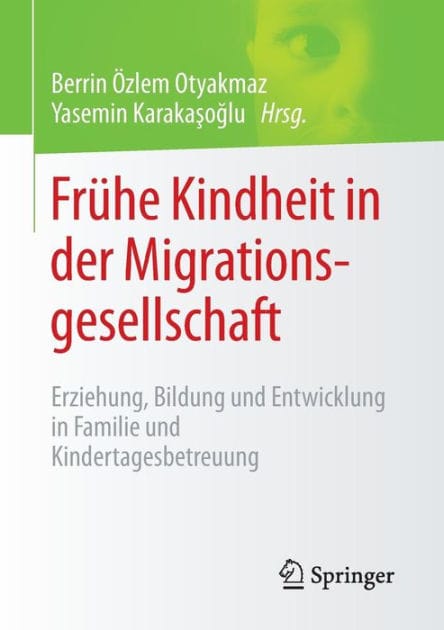 Fr�he Kindheit in der Migrationsgesellschaft: Erziehung, Bildung und Entwicklung in Familie und Kindertagesbetreuung