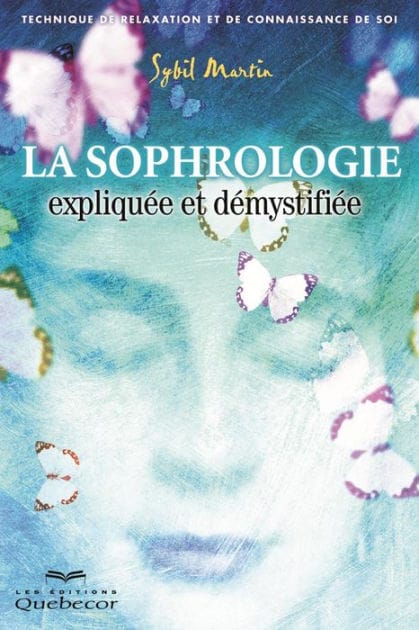 La sophrologie expliquée et démystifiée: Technique de relaxation et de connaissance de soi