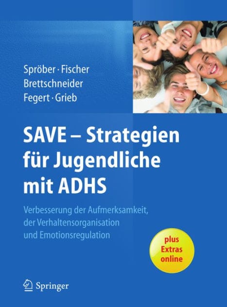 SAVE - Strategien f�r Jugendliche mit ADHS: Verbesserung der Aufmerksamkeit, der Verhaltensorganisation und Emotionsregulation