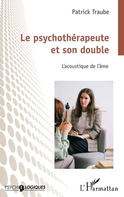 Le psychothérapeute et son double: L'acoustique de l'âme