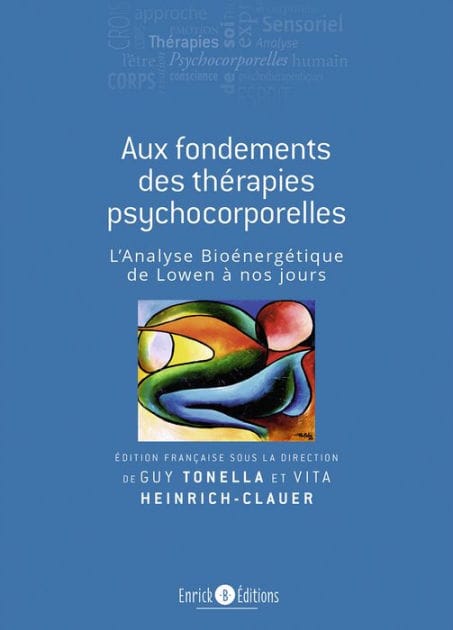 Aux fondements des thérapies psychocorporelles - 2e édition: L'analyse bioénergétique de Lowen à nos jours