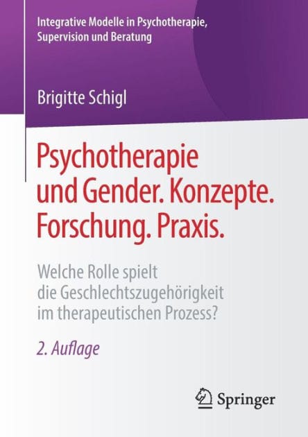 Psychotherapie und Gender. Konzepte. Forschung. Praxis.: Welche Rolle spielt die Geschlechtszugehörigkeit im therapeutischen Prozess?