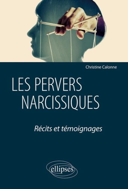 Les pervers narcissiques. Récits et témoignages