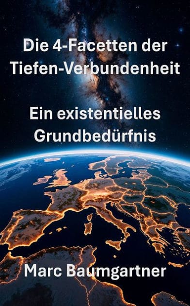 Die 4 Facetten der Tiefen-Verbundenheit: Ein existentielles Grundbedürfnis