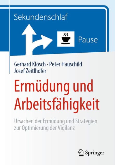 Erm�dung und Arbeitsf�higkeit: Ursachen der Erm�dung und Strategien zur Optimierung der Vigilanz