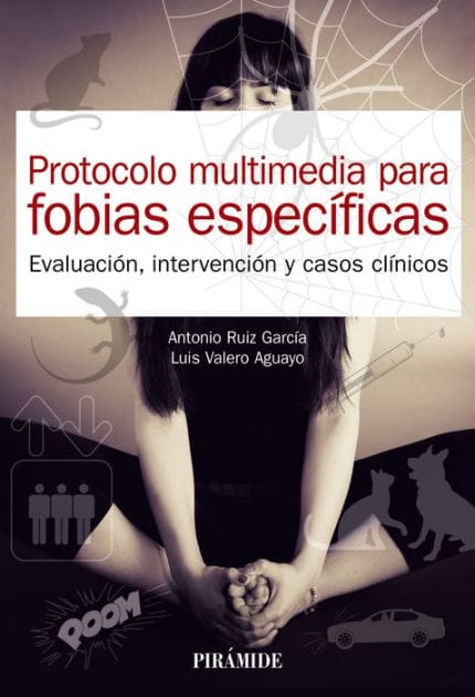 Protocolo multimedia para fobias específicas: Evaluación, intervención y casos clínicos