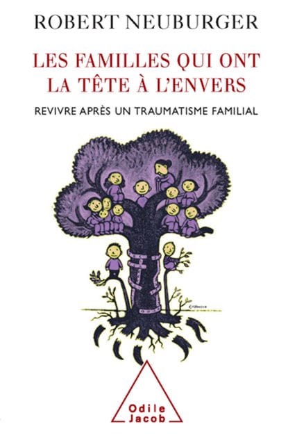 Les Familles qui ont la tête à l'envers: Revivre après un traumatisme familial