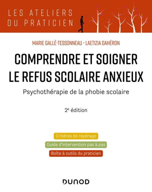 Comprendre et soigner le refus scolaire anxieux - 2e éd.: Psychothérapie de la phobie scolaire