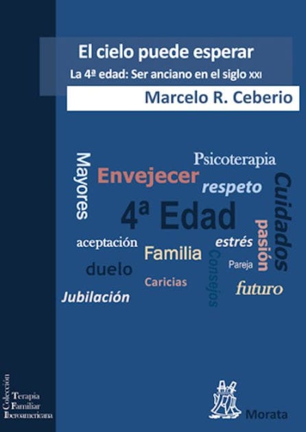 El cielo puede esperar: La 4ª edad: Ser anciano en el siglo XXI
